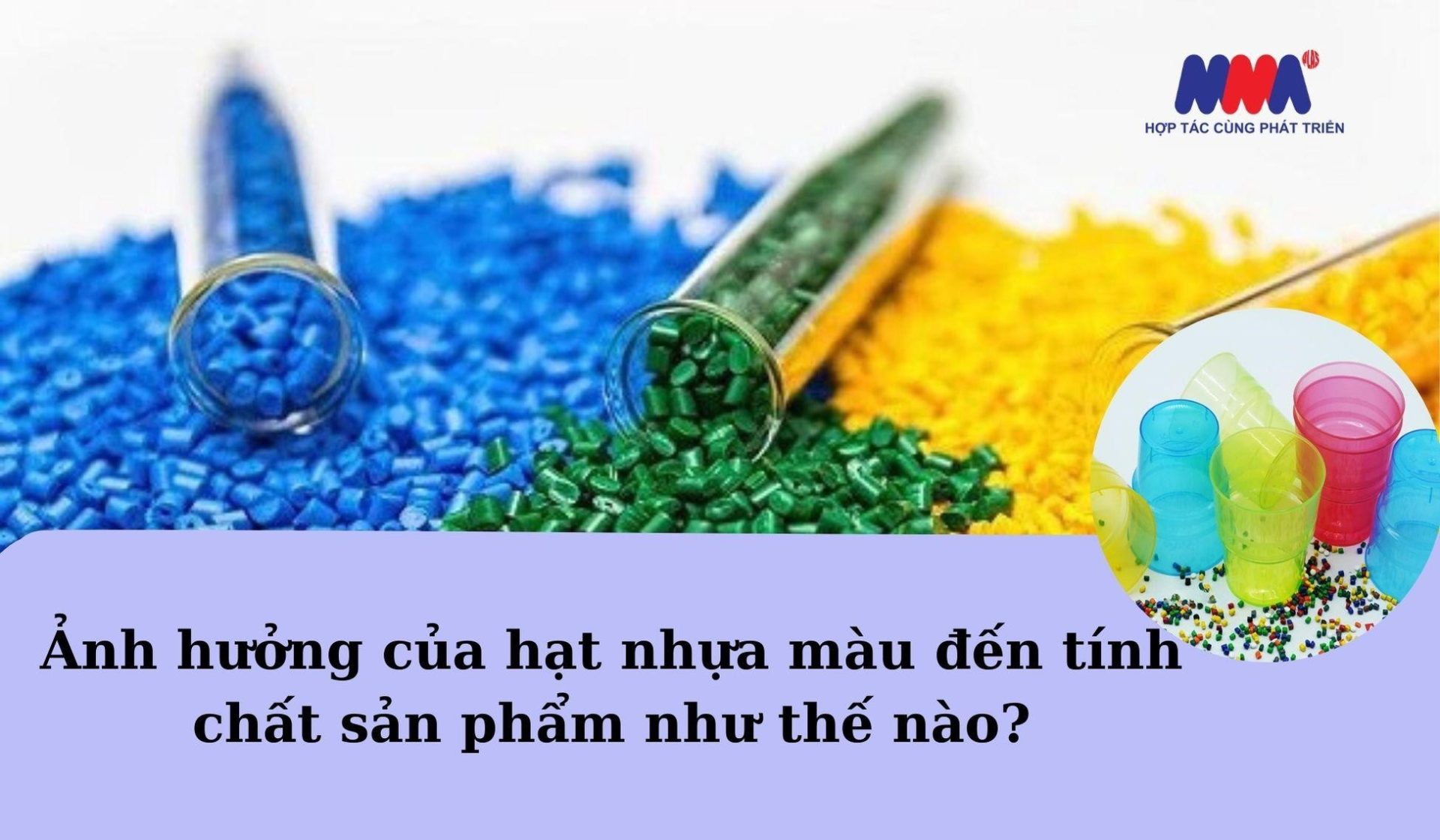 Ảnh hưởng của hạt nhựa màu đến tính chất sản phẩm như thế nào?