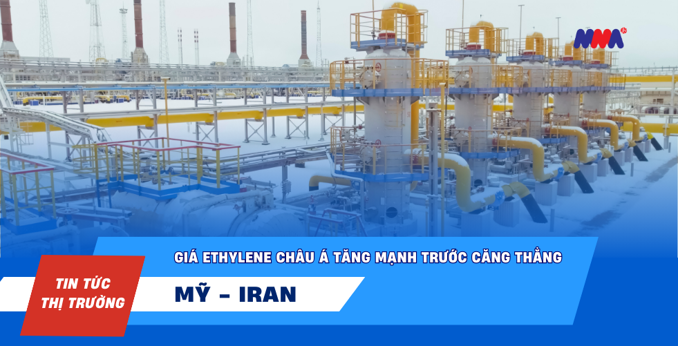 gia-ethylene-chau-a-tang-manh-truoc-cang-thang-my-va-iran